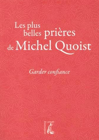 Garder confiance : les plus belles prières de Michel Quoist