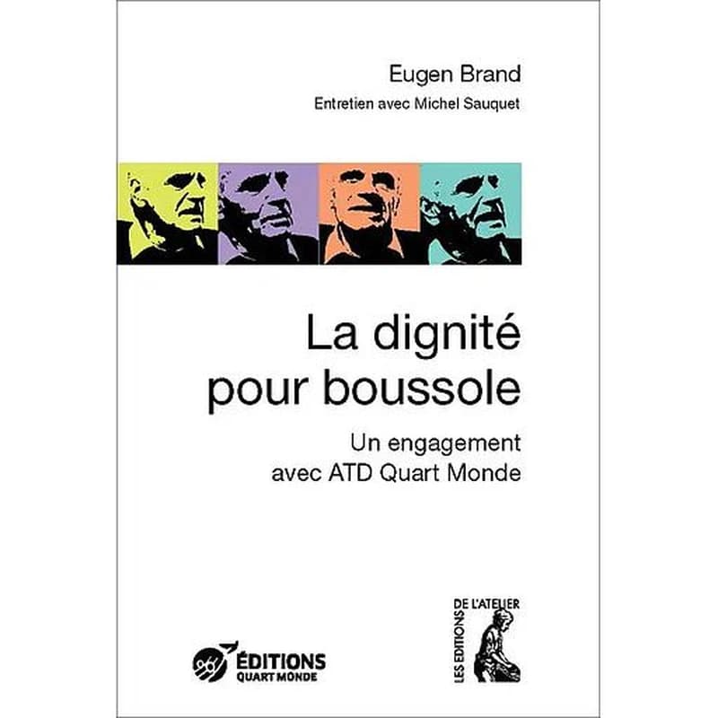 La dignité pour boussole : un engagement avec ATD Quart Monde : entretiens avec Michel Sauquet