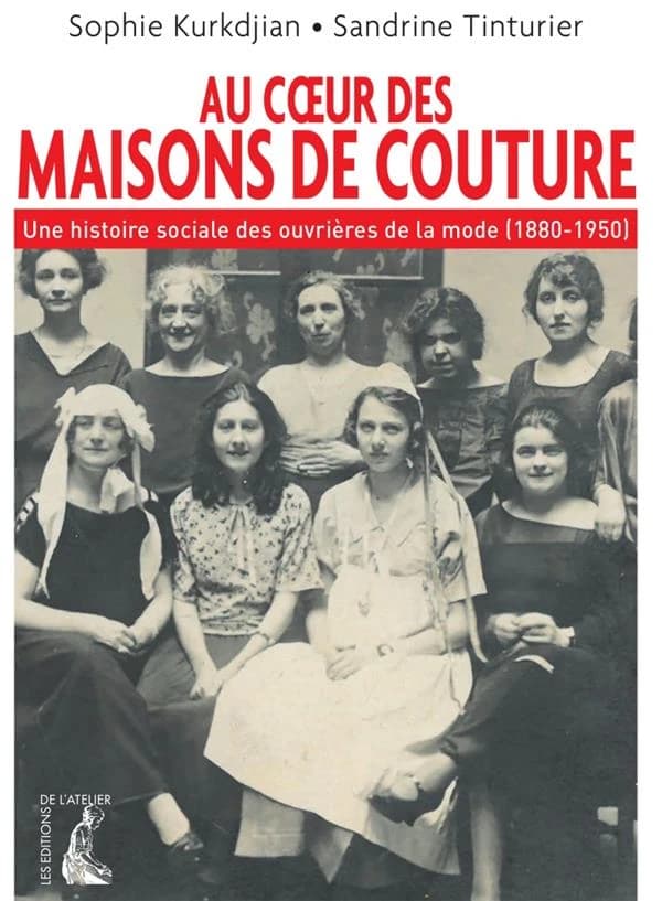 Au coeur des maisons de couture : une histoire sociale des ouvrières de la mode, 1880-1950