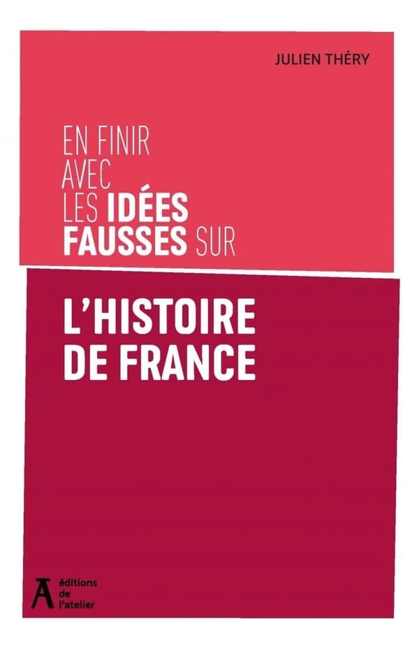 En finir avec les idées fausses sur l'Histoire de France