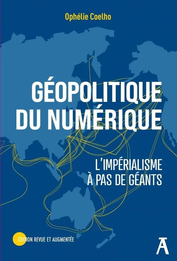 Géopolitique du numérique : l'impérialisme à pas de géants (édition revue et augmentée)