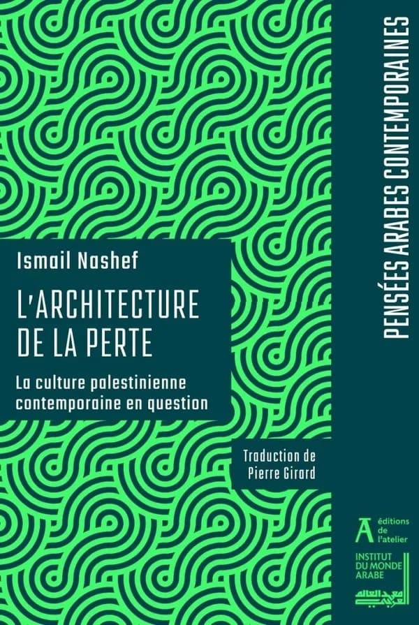 L'architecture de la perte : la culture palestinienne contemporaine en question