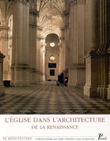 L'église dans l'architecture de la Renaissance : actes du colloque tenu à Tours du 28 au 31 mai 1990