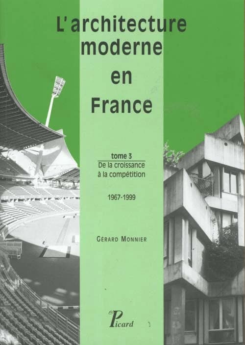 L'architecture moderne en France. Tome 3, De la croissance à la compétition, 1967-1999