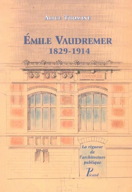 Émile Vaudremer, 1829-1914 : la rigueur de l'architecture publique