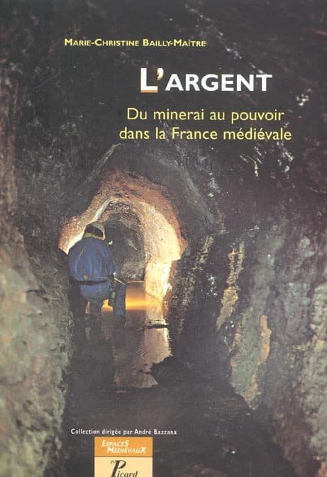 L'argent : du minerai au pouvoir dans la France médiévale