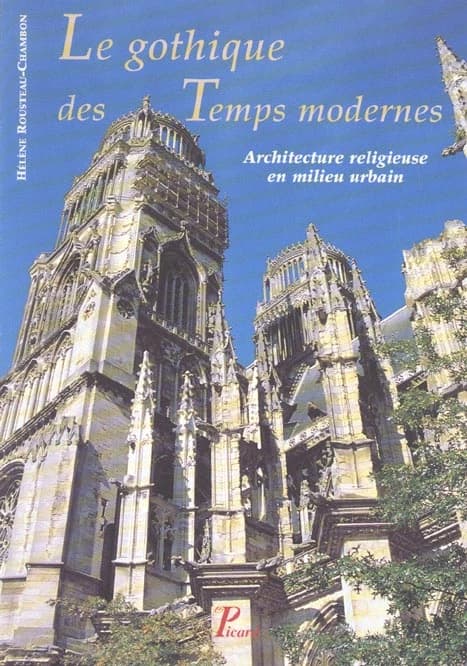 Le gothique des Temps modernes : architecture religieuse en milieu urbain