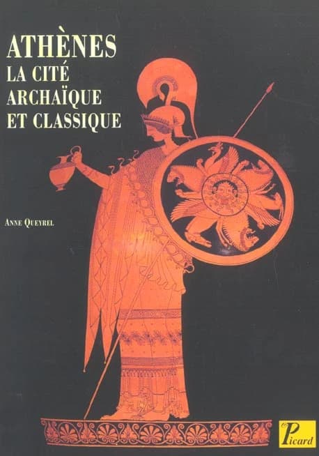 Athènes : la cité archaïque et classique : du VIIIe siècle à la fin du Ve siècle