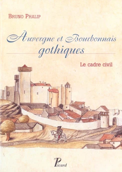 Auvergne et Bourbonnais gothiques : le cadre civil