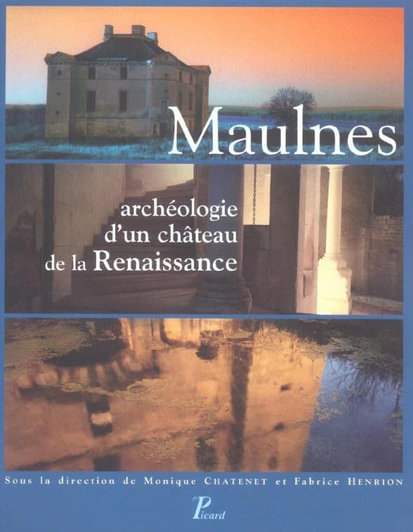 Maulnes : archéologie d'un château de la Renaissance