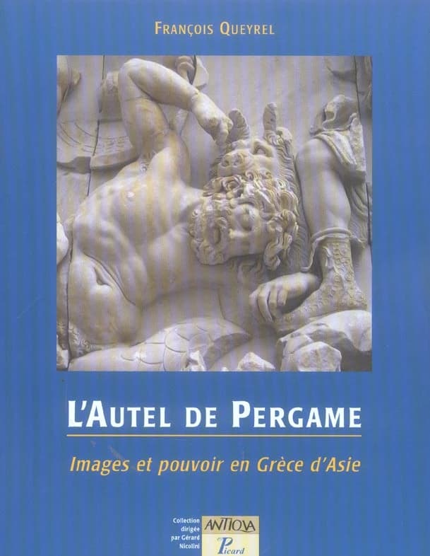 L'autel de Pergame : images et pouvoir en Grèce d'Asie