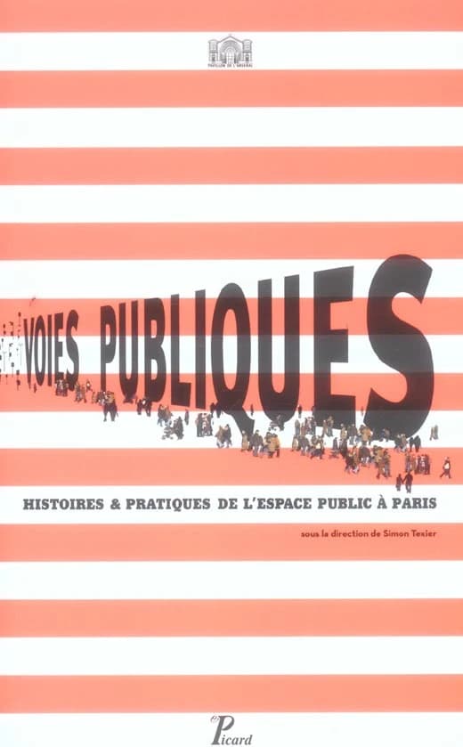 Voies publiques, histoires & pratiques de l'espace public à Paris