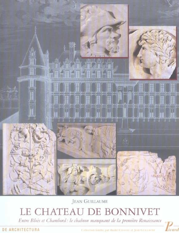 Le château de Bonnivet : entre Blois et Chambord, le chaînon manquant de la première Renaissance
