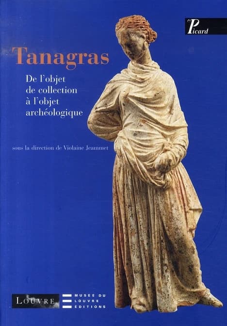 Tanagras : de l'objet de collection à l'objet archéologique : [actes du colloque, Paris, Bibliothèque nationale de France, 22 novembre 2003]