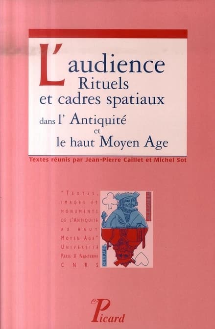 L'audience : rituels et cadres spatiaux : dans l'Antiquité et le haut Moyen âge