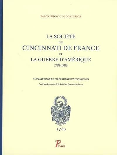 La société des Cincinnati de France et la guerre d'Amérique, 1778-1783 : ouvrage orné de 193 portraits et 17 planches... ([Reproduction en fac-similé]) baron Ludovic de Contenson