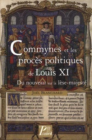 Commynes et les procès politiques de Louis XI : du nouveau sur la lèse-majesté