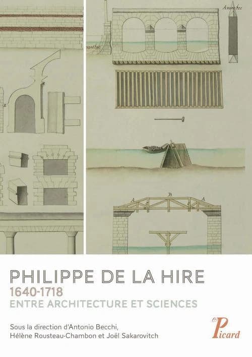 Philippe de La Hire, 1640-1718, entre architecture et sciences : [actes du colloque, Paris, 24-26 juin 2010]