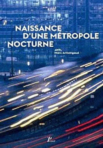 Paris la nuit : chroniques nocturnes : [exposition, Paris, Pavillon de l'Arsenal, 23 mai-6 octobre 2013]