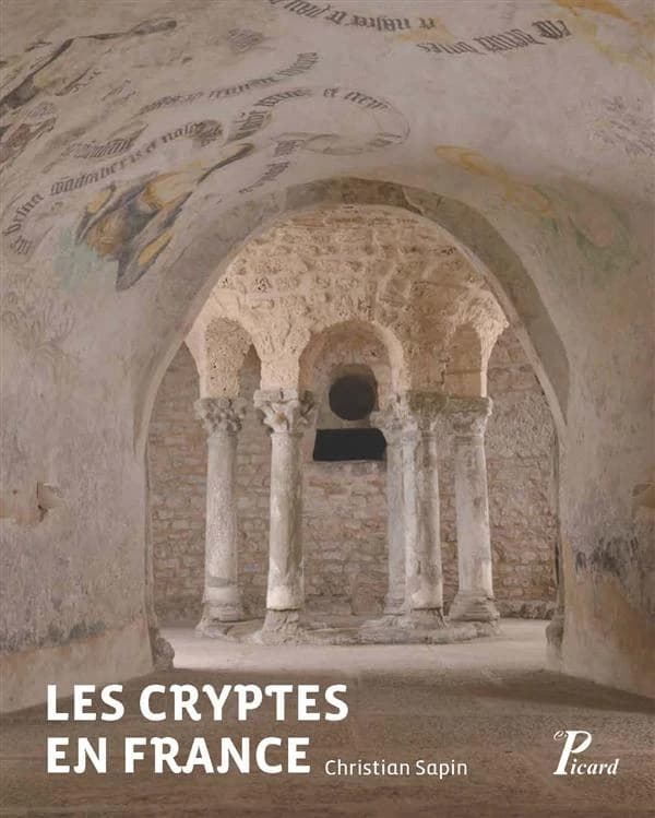 Les cryptes en France : pour une approche archéologique, IVe-XIIe siècle