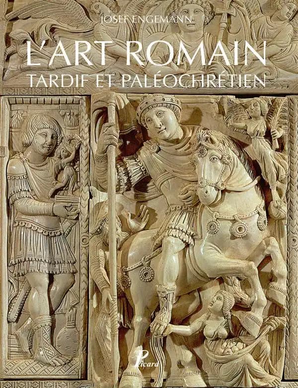 L'art romain tardif et paléochrétien de Constantin à Justinien