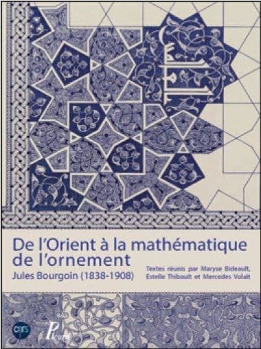 De l'Orient à la mathématique de l'ornement : Jules Bourgoin, 1838-1908