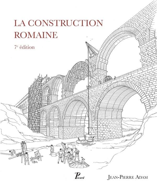 La construction romaine : matériaux et techniques (Septième éd.) Jean-Pierre Adam