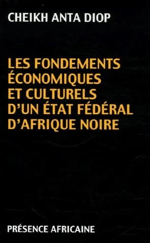 Les Fondements économiques et culturels d'un État fédéral d'Afrique noire édition revue et corrigée