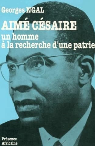 Aimé Césaire : un homme à la recherche d'une patrie (2e éd. rev., corr. et augm.) Georges Ngal