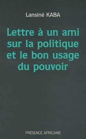 Lettre à un ami sur la politique et le bon usage du pouvoir