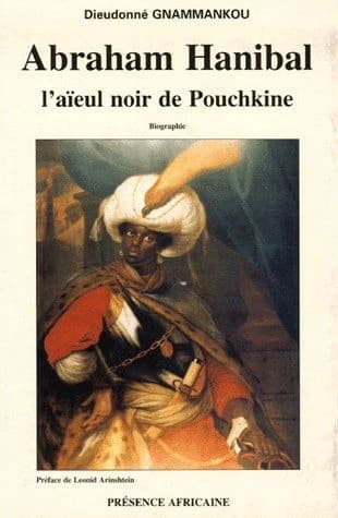 Abraham Hanibal : l'aïeul noir de Pouchkine, biographie : l'aïeul noir de Pouchkine
