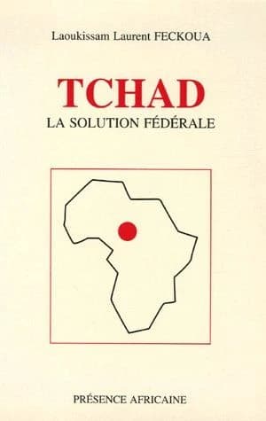 Tchad, la solution fédérale : une dynamique de paix et une stratégie de développement par la gestion partagée