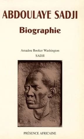 Abdoulaye Sadji : biographie, 1910-1961 : sa vie et sa pensée à un tournant de l'histoire africaine