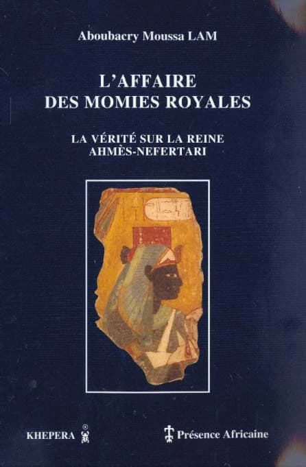 L'affaire des momies royales : la vérité sur la reine Ahmès-Nefertari