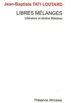 Libres mélanges : littérature et destins littéraires