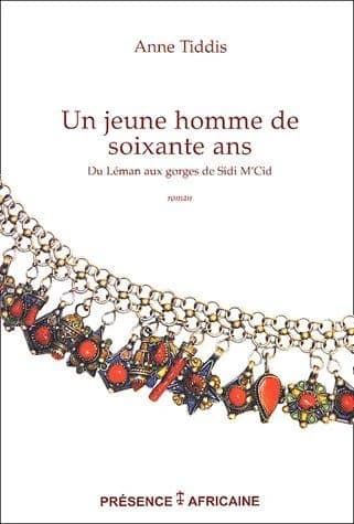 Un jeune homme de soixante ans : du Léman aux gorges de Sidi M'Cid : roman