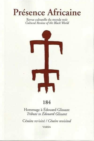 Revue Présence Africaine n.184 : hommage à Edouard Glissant ; tribute to Edouard Glissant ; Césaire revisité ; Césaire revisited