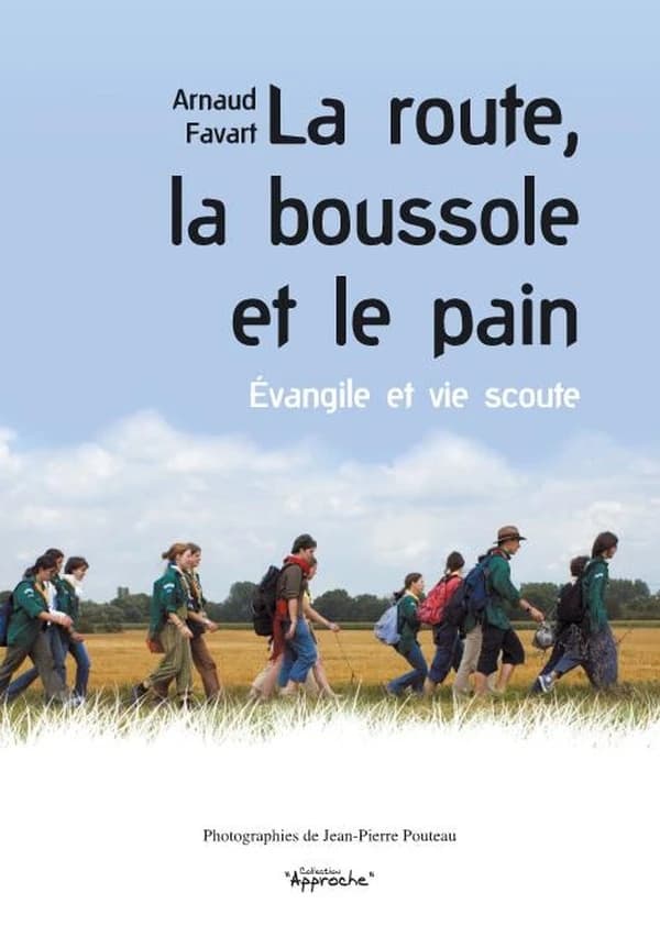 La route, la boussole et le pain : Évangile et vie scoute