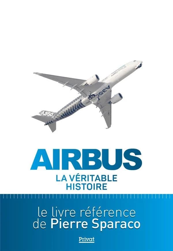 Airbus : la véritable histoire ([Nouvelle éd.]) Pierre Sparaco