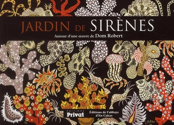 "Jardin de sirènes" : autour d'une oeuvre de Dom Robert