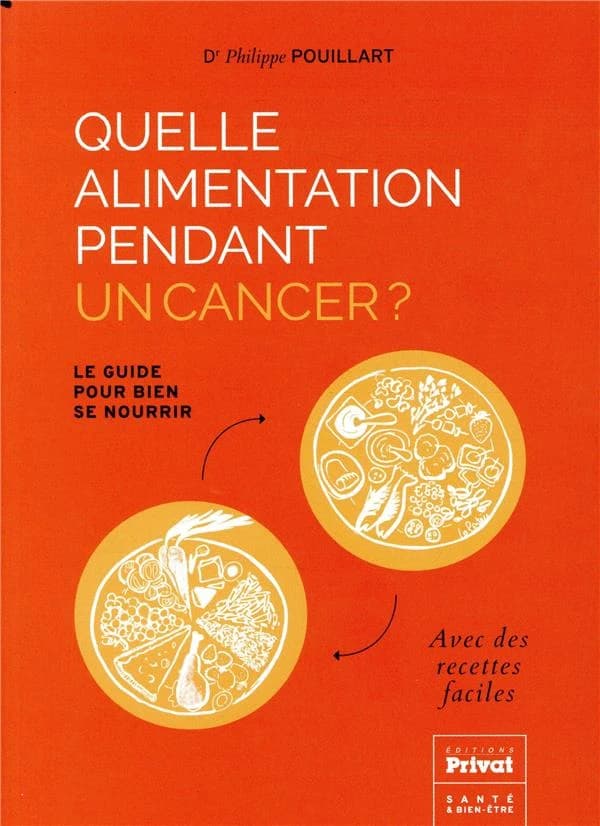 Quelle alimentation pendant un cancer ? : le guide pour bien se nourrir