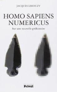 Homo sapiens numericus : sur une nouvelle préhistoire