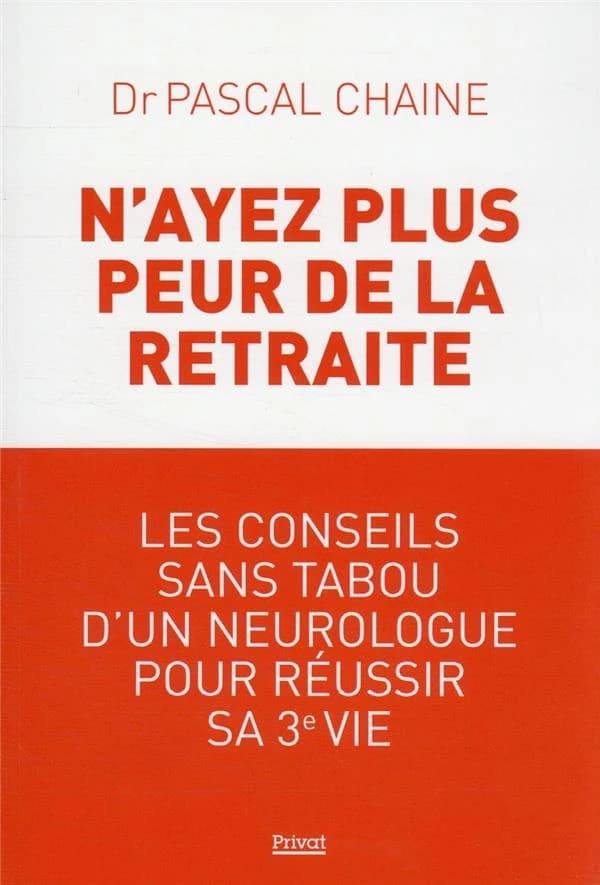 N'ayez plus peur de la retraite : les conseils sans tabou d'un neurologue pour réussir sa 3e vie