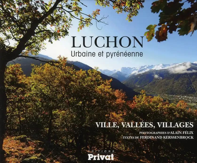 Luchon : urbaine et pyrénéenne : ville, vallées, villages