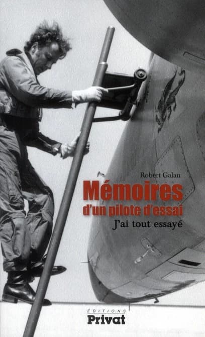 Mémoires d'un pilote d'essai : j'ai tout essayé