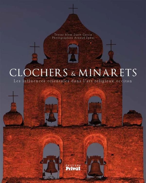 Clochers & minarets : les influences orientales dans l'art religieux occitan