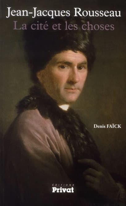 Jean-Jacques Rousseau : la cité et les choses