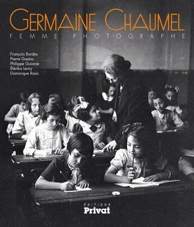 Germaine Chaumel, femme photographe : [exposition, Toulouse, Espace EDF-Bazacle, 20 novembre 2012-24 février 2013]
