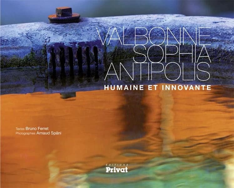 Valbonne, Sophia-Antipolis : humaine et innovante