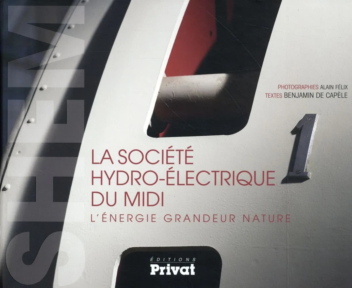 La Société hydro-électrique du Midi : SHEM : l'énergie grandeur nature
